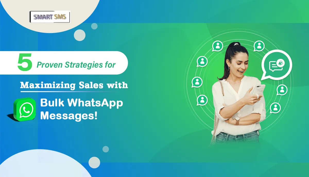 5 Proven Strategies for Maximizing Sales with Bulk WhatsApp Messages!: Blog Image - Smart 5 Sms