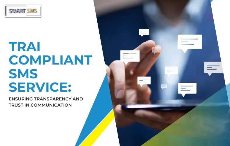 TRAI Compliant SMS Service: Ensuring Transparency and Trust in Communication: Blog Image - Smart 5 Sms